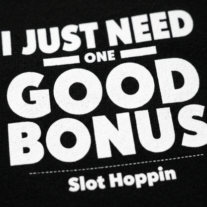 I Just Need One Good Bonus