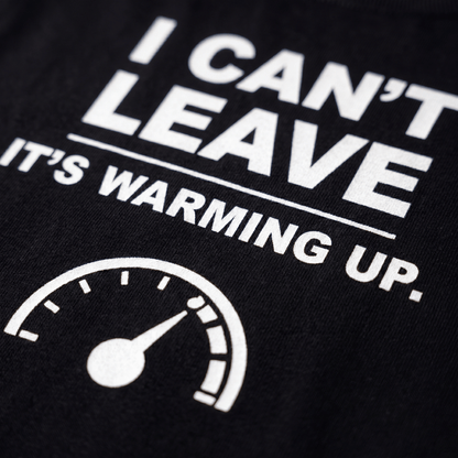 I Can't Leave It's Warming Up