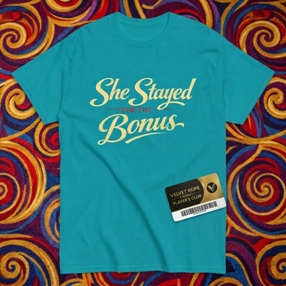 She Stayed For The Bonus