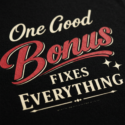 One Good Bonus Fixes Everything