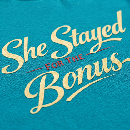 She Stayed For The Bonus